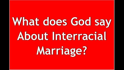 What does God say About Interracial Marriage?