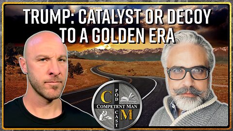 Trump: Catalyst or Decoy to a Golden Era
