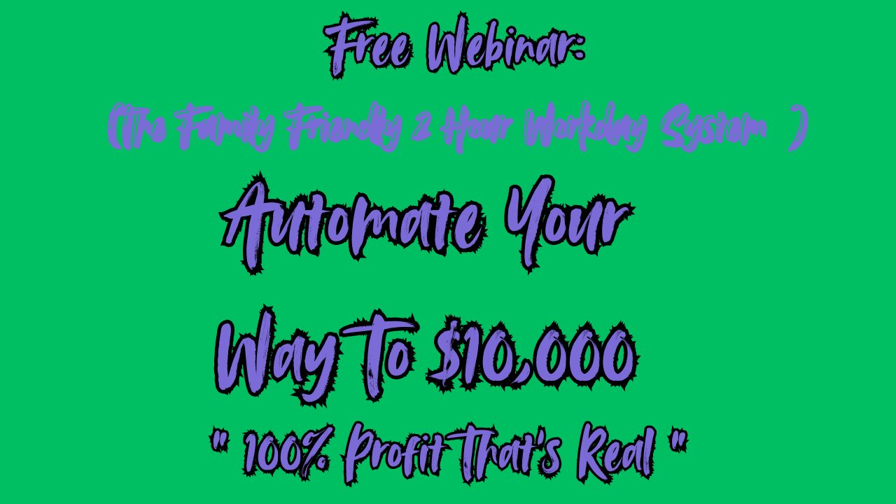 Your Way To $10K:The Family Friendly 2 Hour Workday System!