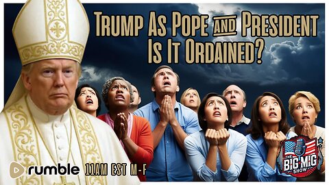 Trump As Pope & President, Is It Ordained?