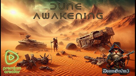 Adventures with DoomGnome: Dune Awakening, Sand in EVERY crevasse....