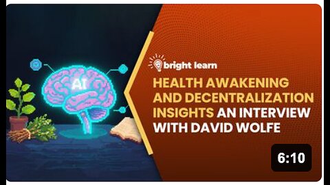 BrightLearn - Health Awakening and Decentralization Insights, an interview with David Wolfe