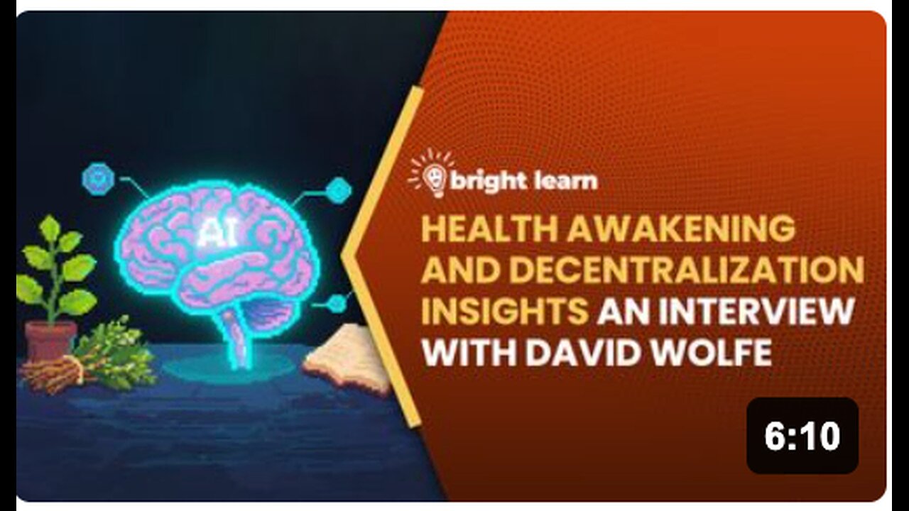 BrightLearn - Health Awakening and Decentralization Insights, an interview with David Wolfe