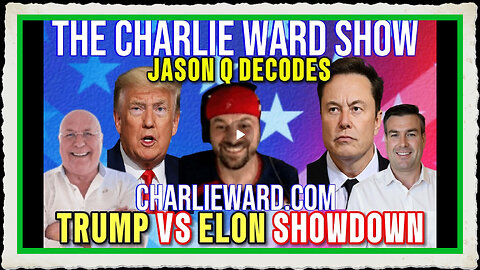 PAUL BROOKER JASON Q DECODES TRUMP VS ELON SHOWDOWN! ON THE CHARLIE WARD SHOW