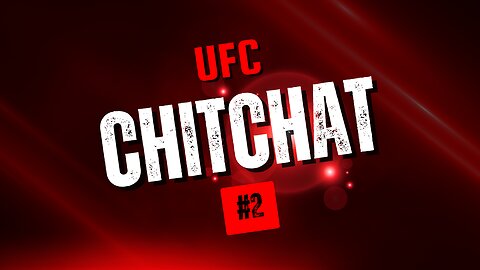 UFC CHITCHAT #2
