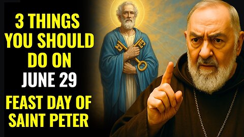 PADRE PIO REVEALS- DO THIS ON JUNE 29 AND SAINT PETER WILL OPEN DOORS THAT NO ONE CAN CLOSE