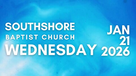 Wednesday Evening Service January 21, 2026 Pastor Jayme Jackson I Southshore Baptist Church