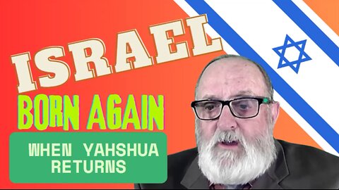 FBL 36 "Israel Born Again When Yahshua Returns"