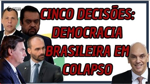 CINCO DECISÕES: DEMOCRACIA COLAPSADA