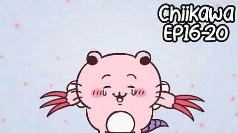 Chiikawa EP16-20 Compilation 大集合