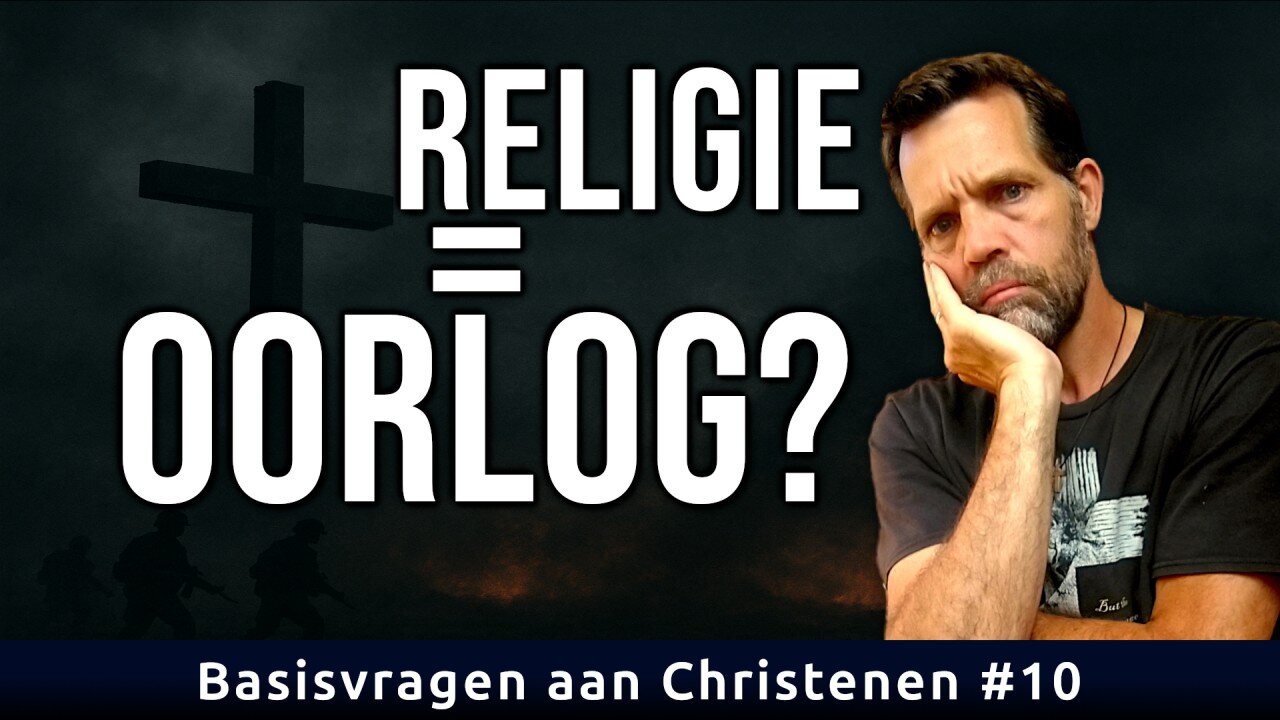 Religie veroorzaakt oorlogen?! | Basisvragen aan Christenen #10