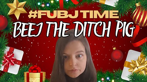 Beej The Ditch Pig #FUBJ Time