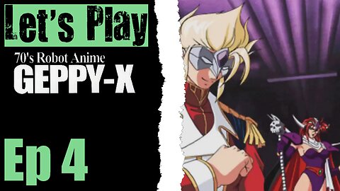 Let's Play 70's Robot Anime Geppy-X - 04 Oh No