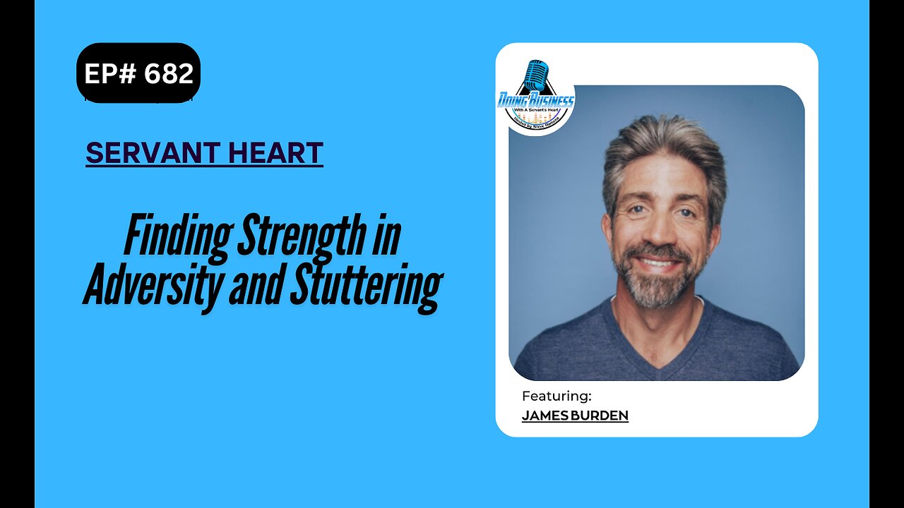 Finding Strength in Adversity and Stuttering with James Burden