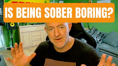 Is Being Sober BORING?