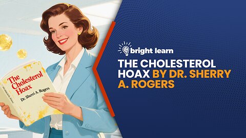 BrightLearn - The Cholesterol Hoax by Dr. Sherry A. Rogers
