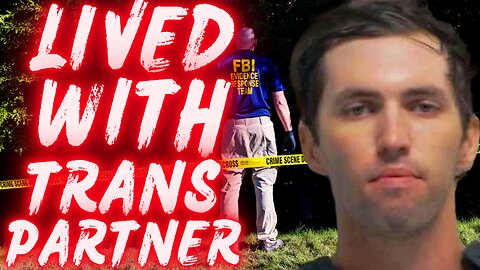 BOMBSHELL: Shooter’s Trans Partner Helped Take Him Down