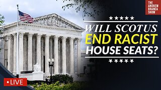 LAWYER: SCOTUS To End Anti-White Congressional Districting?