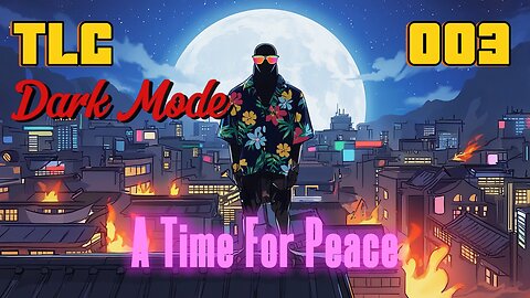 TLC Dark Mode 003 - A Time For Peace
