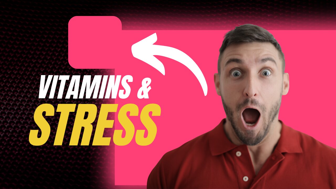 How stress impacts vitamins & minerals