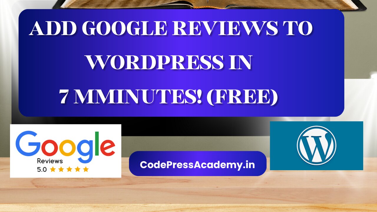 Add Google Reviews to WordPress in 7 Minutes! (FREE & No Code) | CodePress Academy