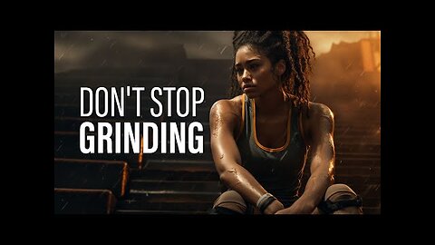 DON'T STOP GRINDING - Motivational Video