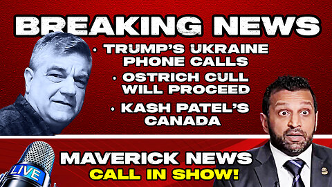 Maverick LIVE Top Stories: Ukraine Phone Call | Victoria Day & the 51st State | Kash Patel's Canada