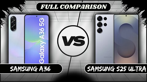 Samsung Galaxy A36 VS Samsung Galaxy S25 Ultra Full Comparison | Samsung A36 vs S25 Ultra