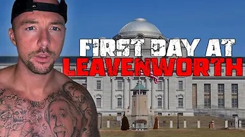First Day In Federal Prison -- United States Penitentiary Leavenworth