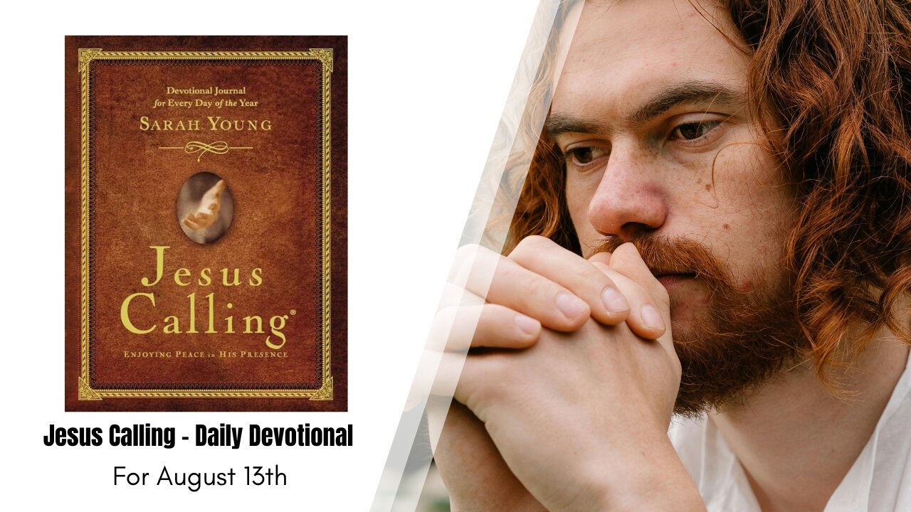 Jesus Calling - Daily Devotional - August 13th