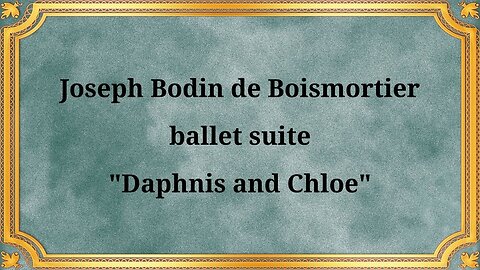 Joseph Bodin de Boismortier, Ballet Suite "Daphnis and Chloé"