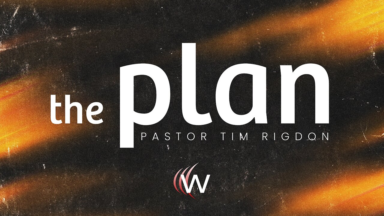 The Plan | Pastor Tim Rigdon at The Well
