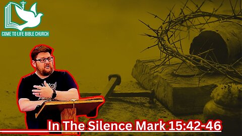 In The Silence; Mark 15:42-46