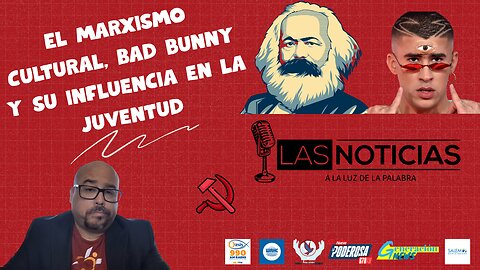 El Marxismo Cultural, Bad bunny y su influencia en la juventud