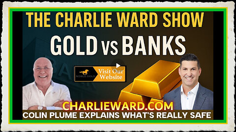 GOLD VS BANKS COLIN PLUME EXPLAINS WHAT'S REALLY SAFE WITH CHARLIE WARD