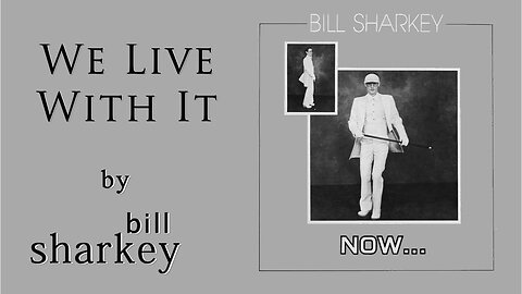Bill Sharkey - 12. We Live With It