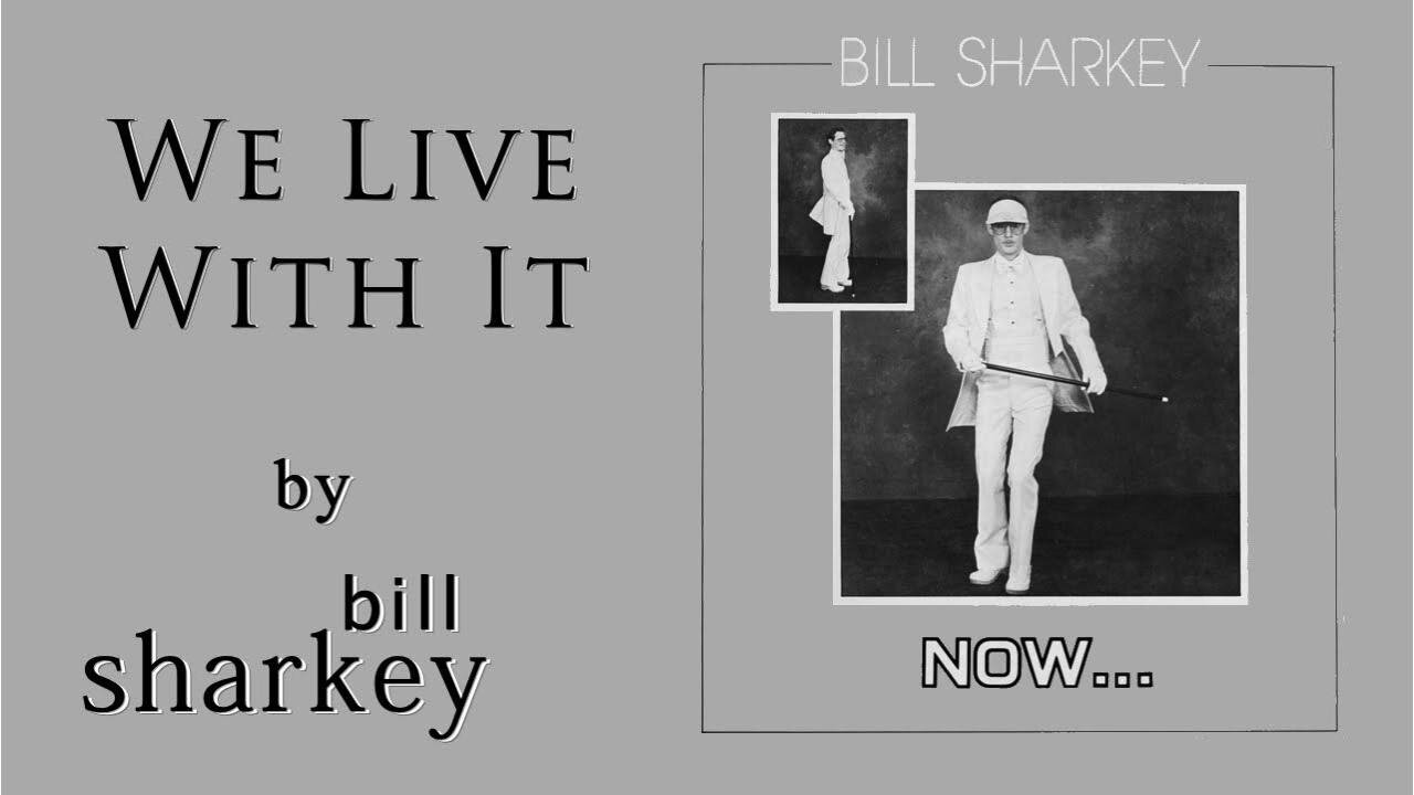 Bill Sharkey - 12. We Live With It