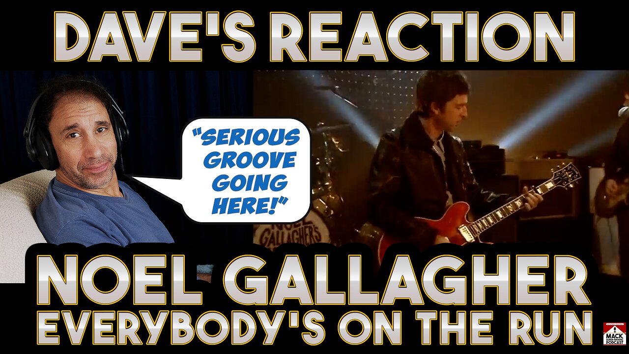Dave's Reaction: Noel Gallagher — Everybody's On The Run