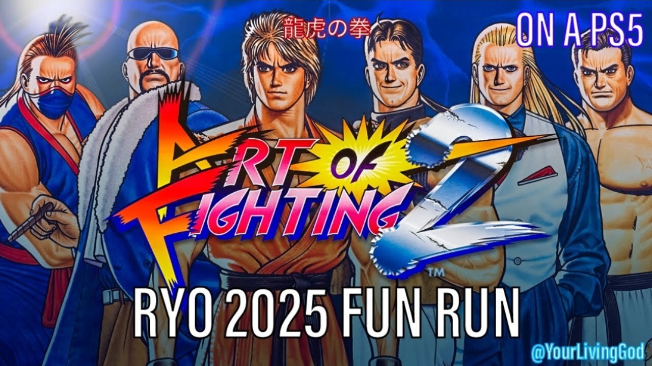 Art of Fighting 2 (龍虎りゅうこの拳けん 2ツー ) : RYO SAKAZAKI 2025 RUN