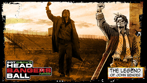 HEADBANGERS BALL-EP 118: "The Legend of John Bender…"