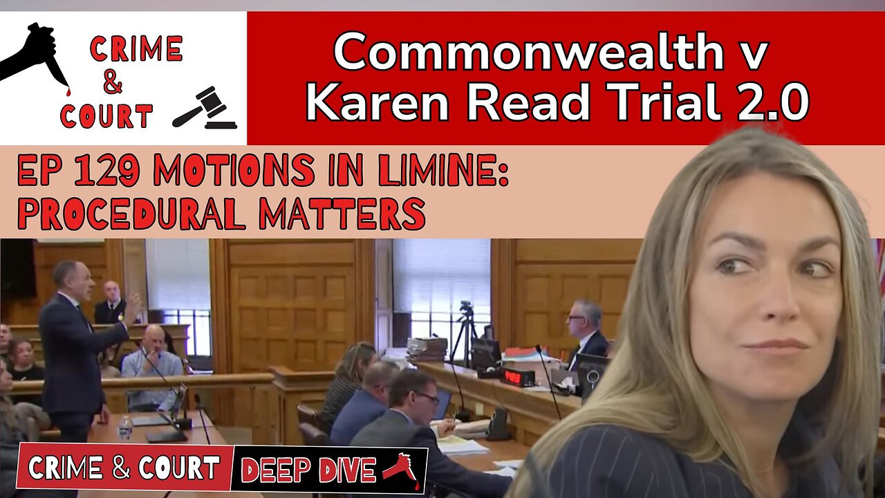 EP 129 Motions in Limine: Procedural Matters (CW v Karen Read Trial 2.0)