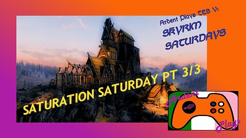 Saturations Saturday pt 3/3 APlays TES V: Skyrim - Still A'Ramblin'