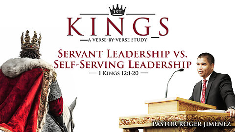 Servant Leadership vs. Self-Serving Leadership (1 Kings 12:1-20) | Pastor Roger Jimenez