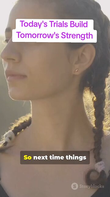 Today's Trials Build Tomorrow's Strength