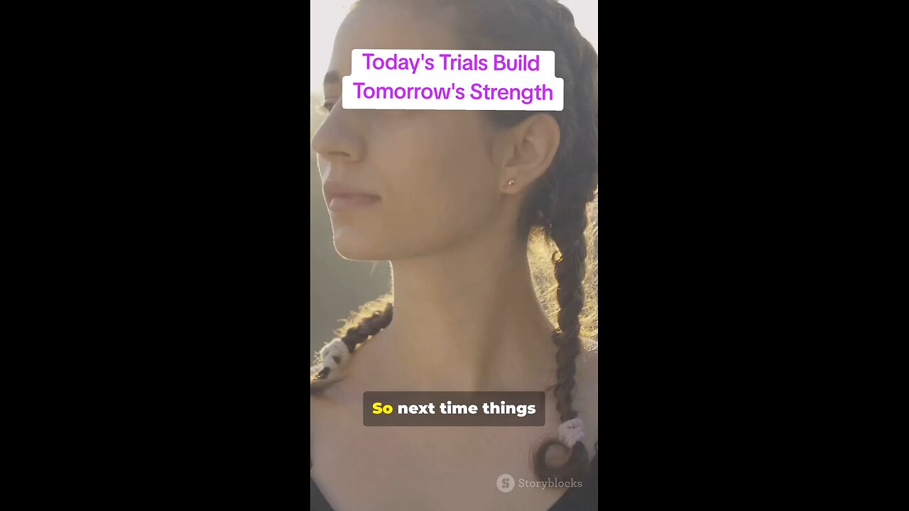 Today's Trials Build Tomorrow's Strength
