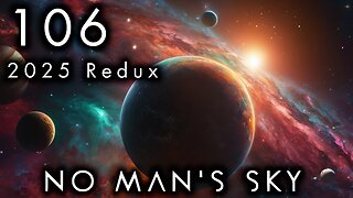 No Man's Sky - 106 [2025 Expeditions Redux - Corvette]
