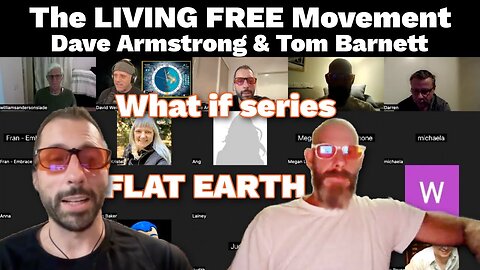 Living Free Movement - Tom Barnet & Dave Armstrong - What if series - Flat Earth Dave [Apr 15, 2024]