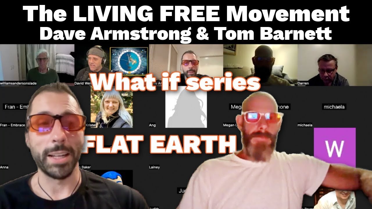 Living Free Movement - Tom Barnet & Dave Armstrong - What if series - Flat Earth Dave [Apr 15, 2024]