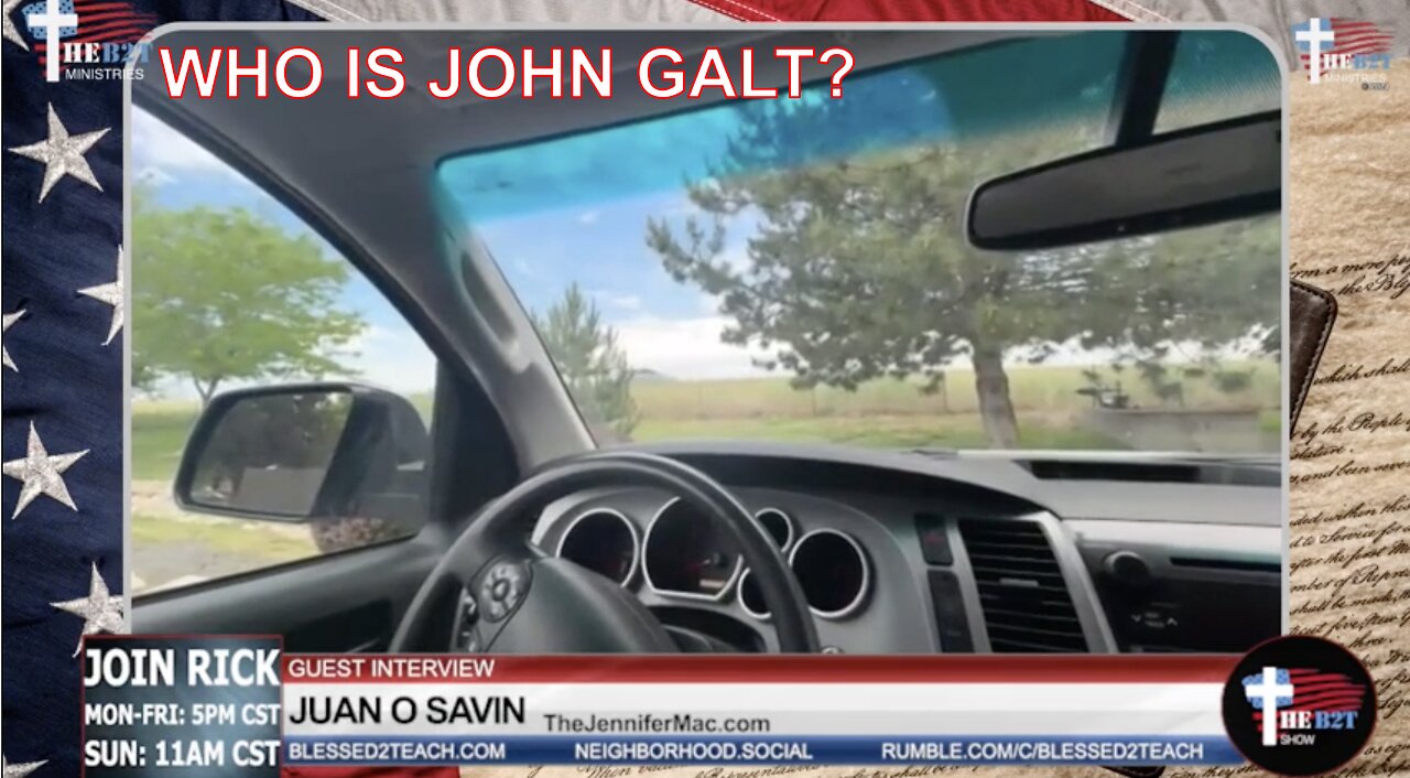 B2T- Juan O' Savin on Cosmic Drama. Tina Peters & Exposure of Worldwide Election Fraud. John Galt?