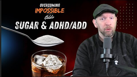 SUGAR AND ADHD/ADD